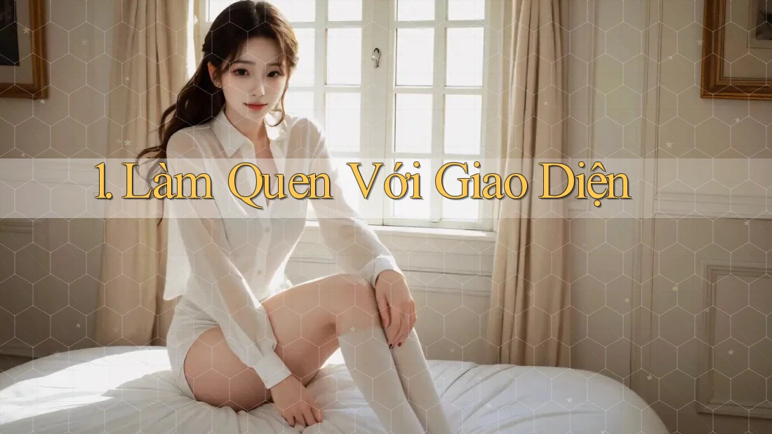 1. Làm quen với giao diện 1. Làm quen với giao diện
