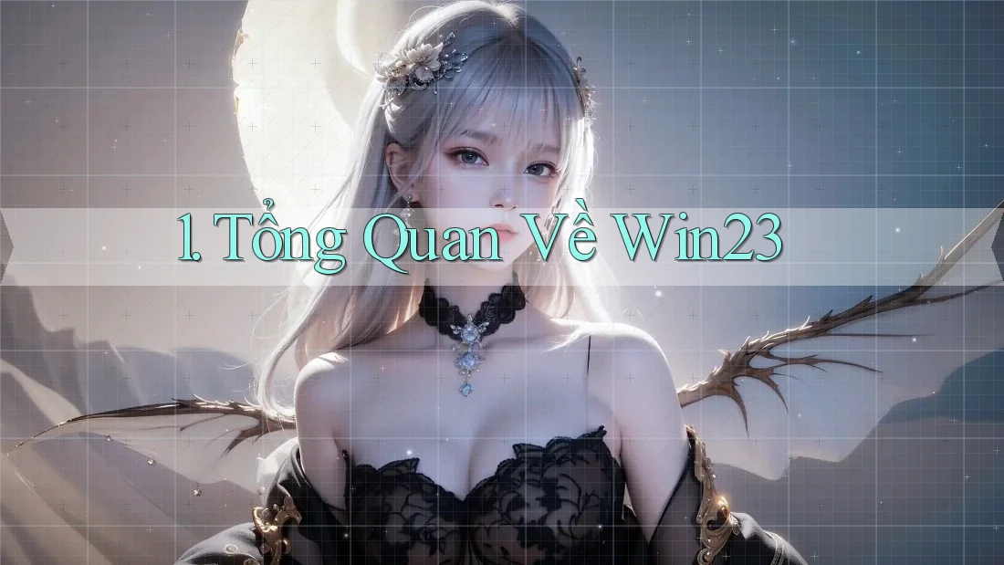 1. Tổng Quan Về Win23 1. Tổng Quan Về Win23