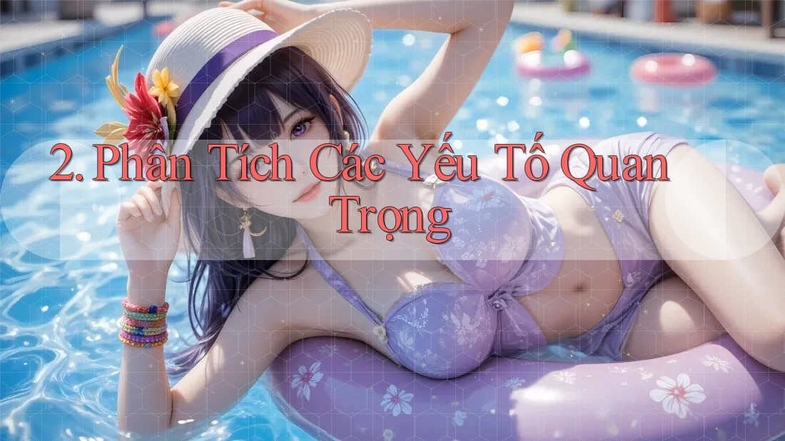 2. Phân Tích Các Yếu Tố Quan Trọng