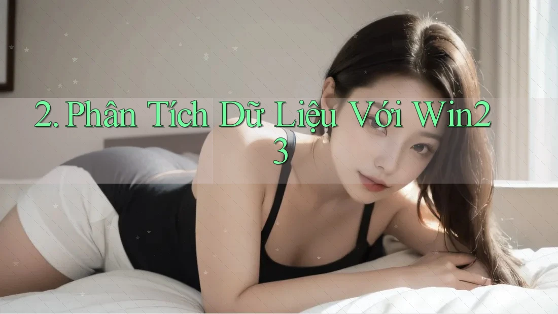 2. Phân Tích Dữ Liệu Với Win23 2. Phân Tích Dữ Liệu Với Win23