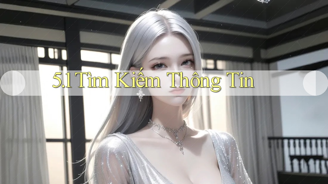 5. 1 Tìm Kiếm Thông Tin 5. 1 Tìm Kiếm Thông Tin