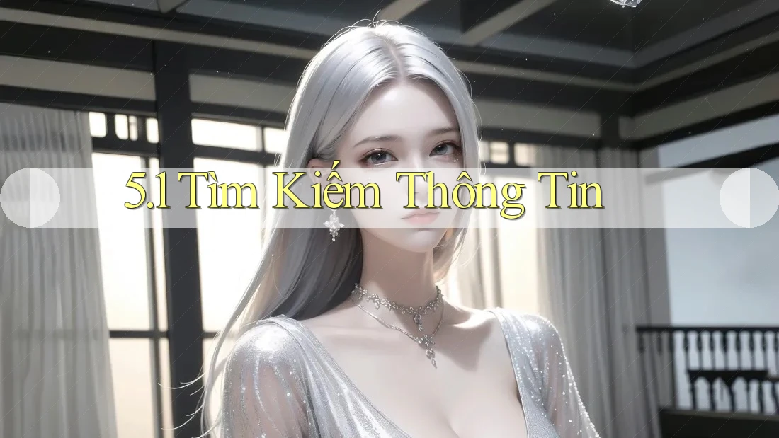 5. 1 Tìm Kiếm Thông Tin
