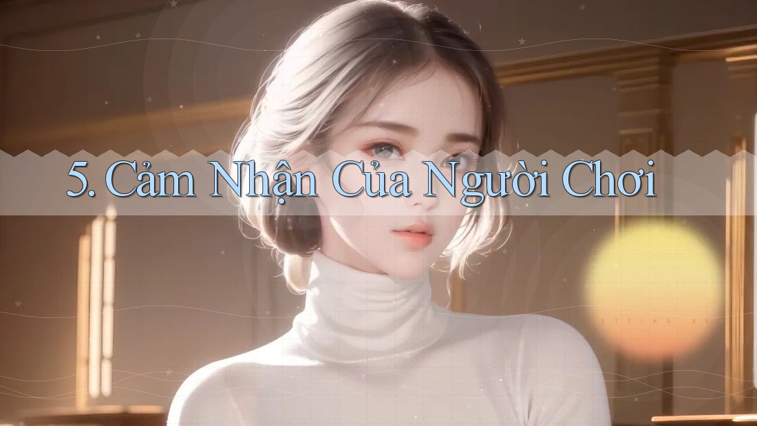 5. Cảm Nhận Của Người Chơi