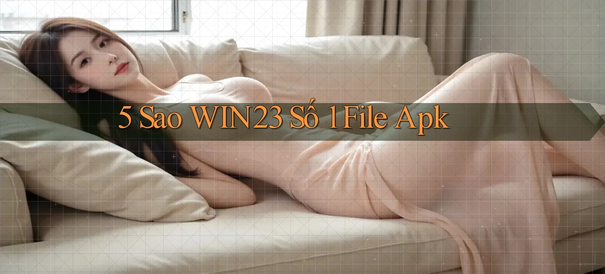 5 sao win23 số 1 file apk
