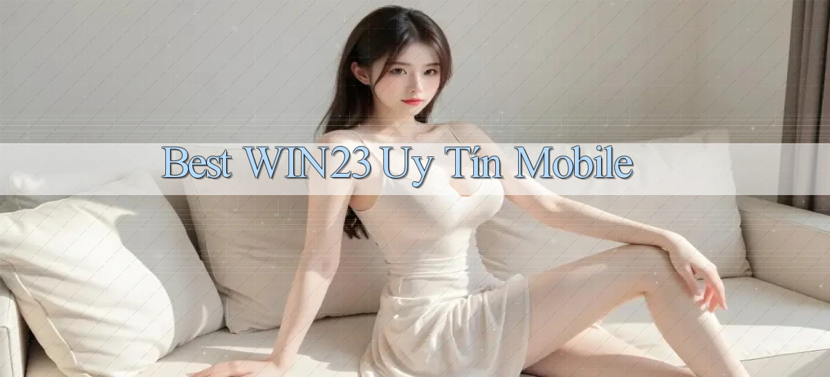 best win23 uy tín mobile