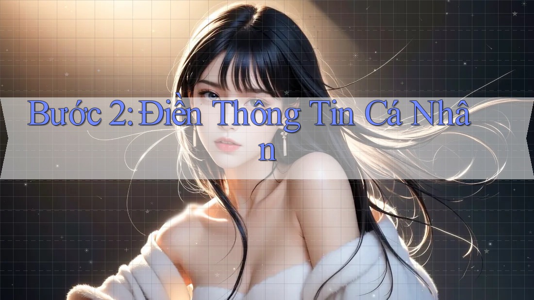 Bước 2: Điền Thông Tin Cá Nhân