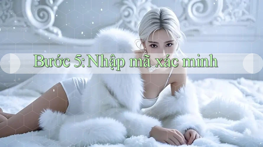 Bước 5: Nhập mã xác minh