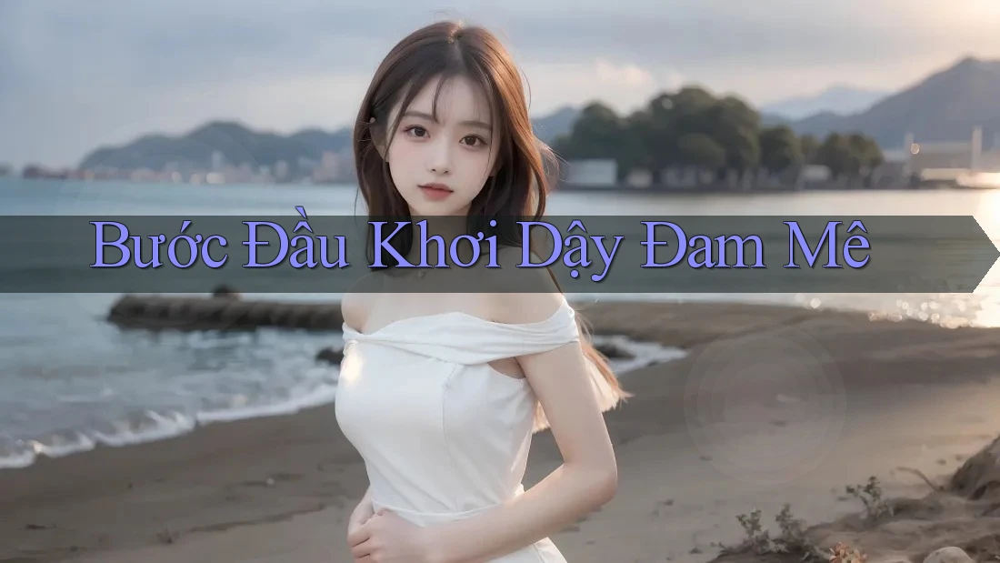 Bước Đầu Khơi Dậy Đam Mê