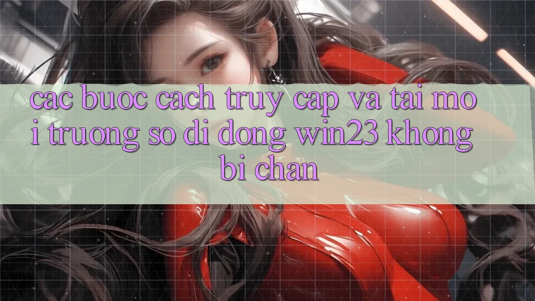 Các bước Cách Truy Cập Và Tải Môi trường số di động win23 Không Bị Chặn Các bước Cách Truy Cập Và Tải Môi trường số di động win23 Không Bị Chặn