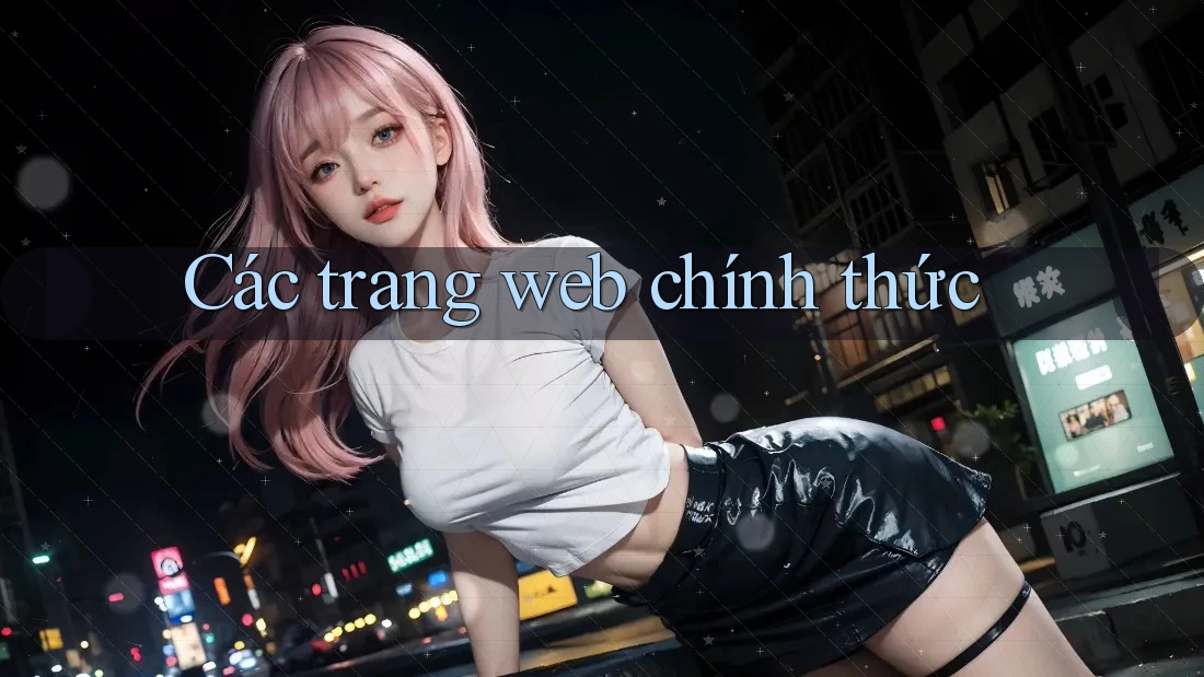 Các trang web chính thức Các trang web chính thức