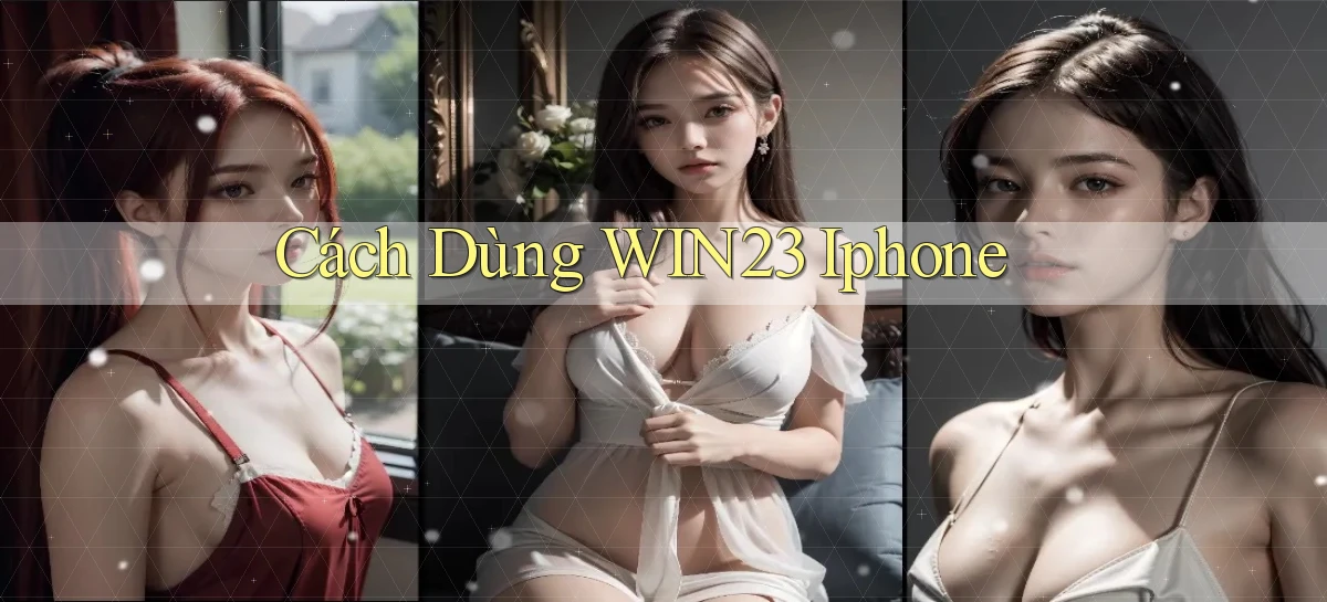 cách dùng win23 iphone