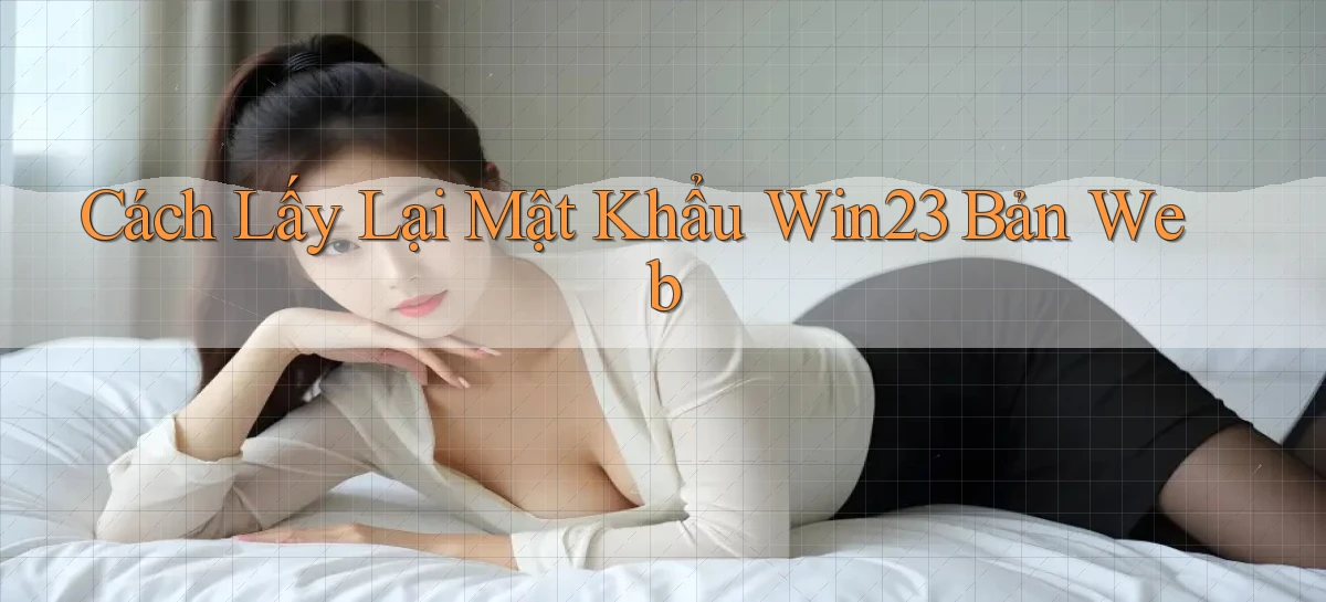 cách lấy lại mật khẩu win23 bản web