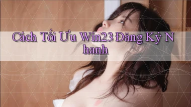 cách tối ưu win23 đăng ký nhanh