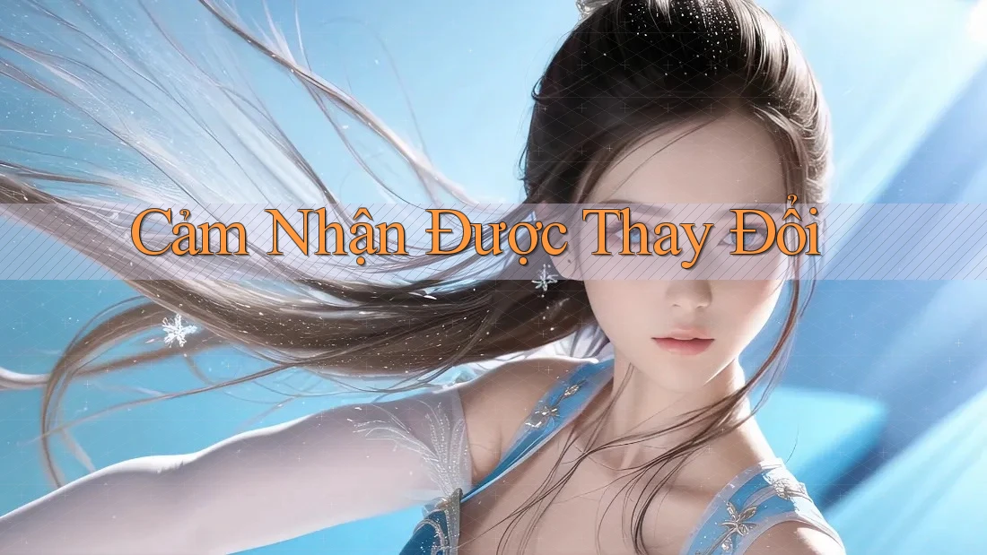 Cảm Nhận Được Thay Đổi