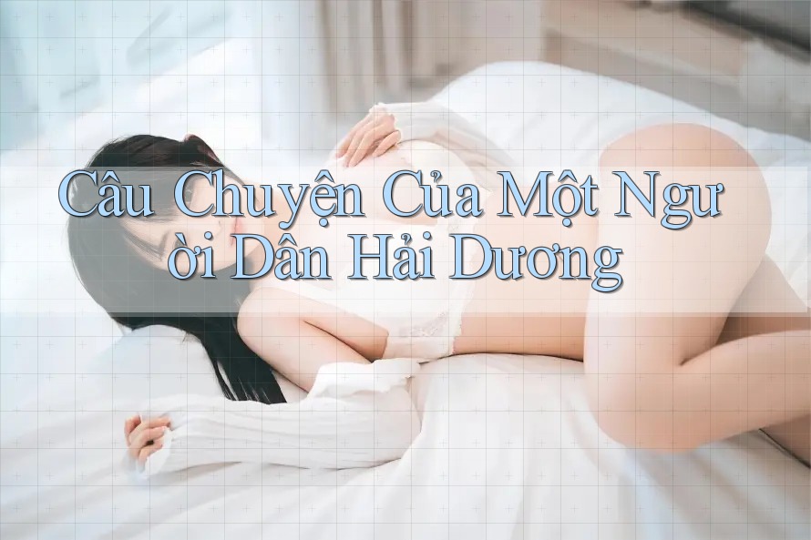 Câu Chuyện Của Một Người Dân Hải Dương