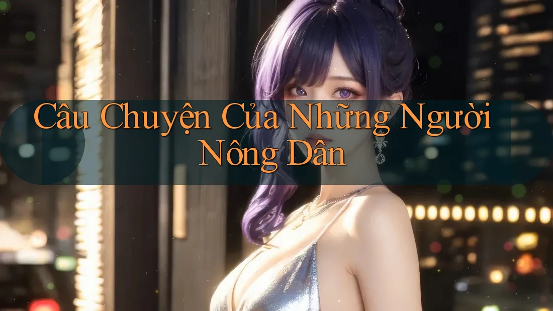 Câu chuyện của những người nông dân