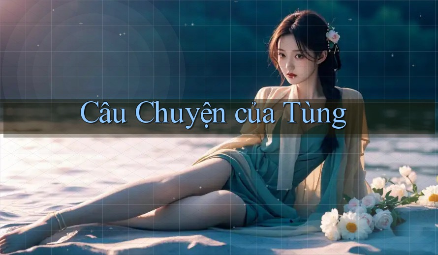 Câu Chuyện Của Tùng Câu Chuyện Của Tùng