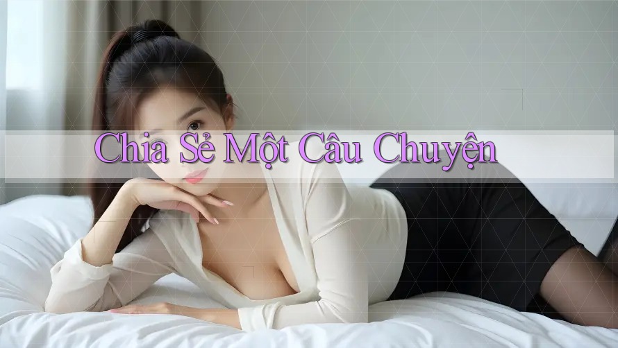 Chia Sẻ Một Câu Chuyện