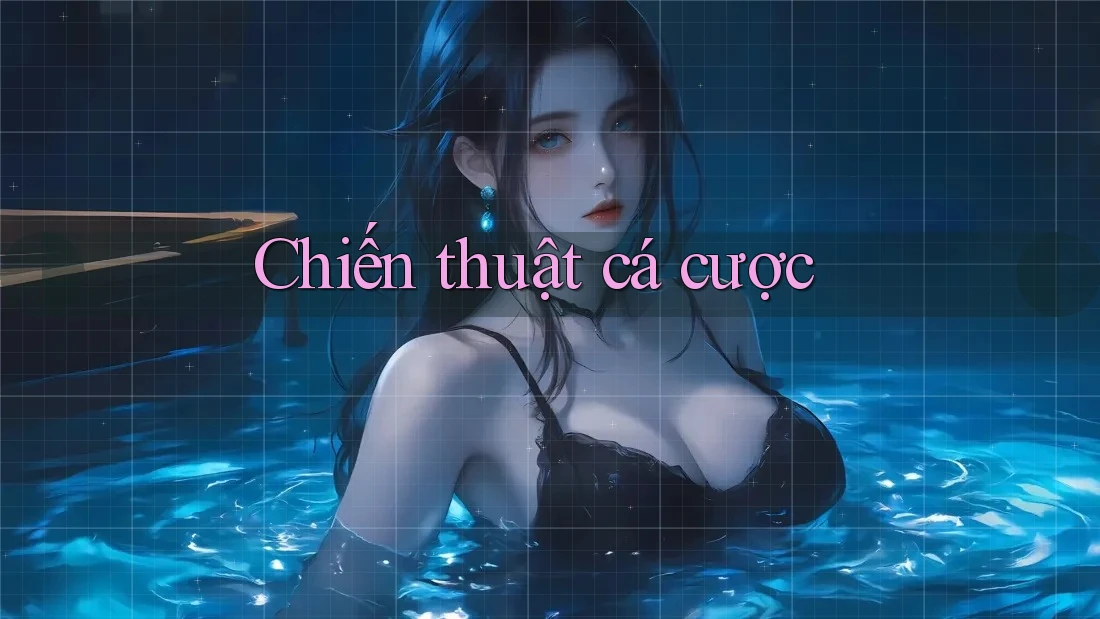 Chiến Thuật Cá Cược