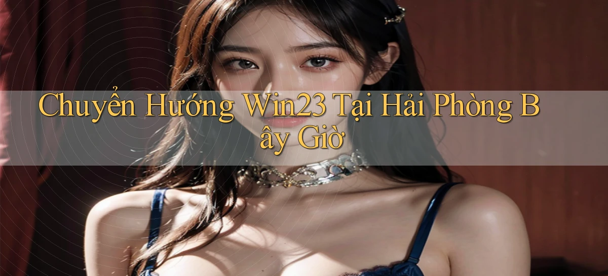 chuyển hướng win23 tại Hải Phòng bây giờ