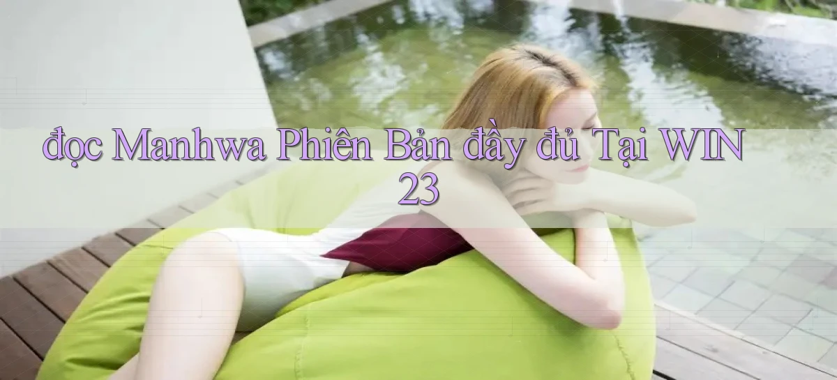 đọc manhwa phiên bản đầy đủ tại win23