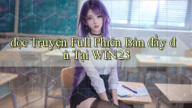 đọc truyện full phiên bản đầy đủ tại win23