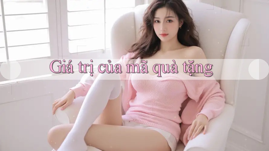 Giá trị của mã quà tặng