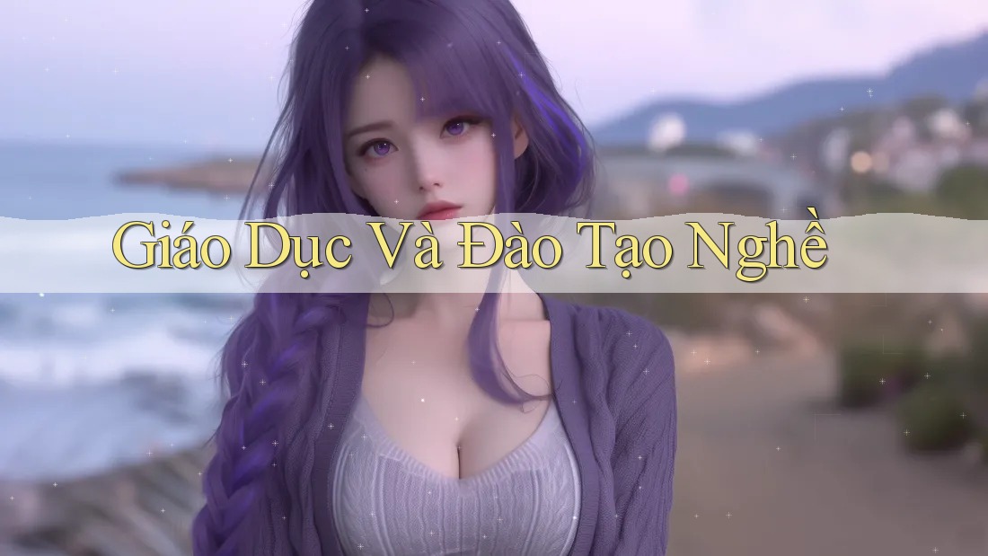 Giáo Dục Và Đào Tạo Nghề Giáo Dục Và Đào Tạo Nghề