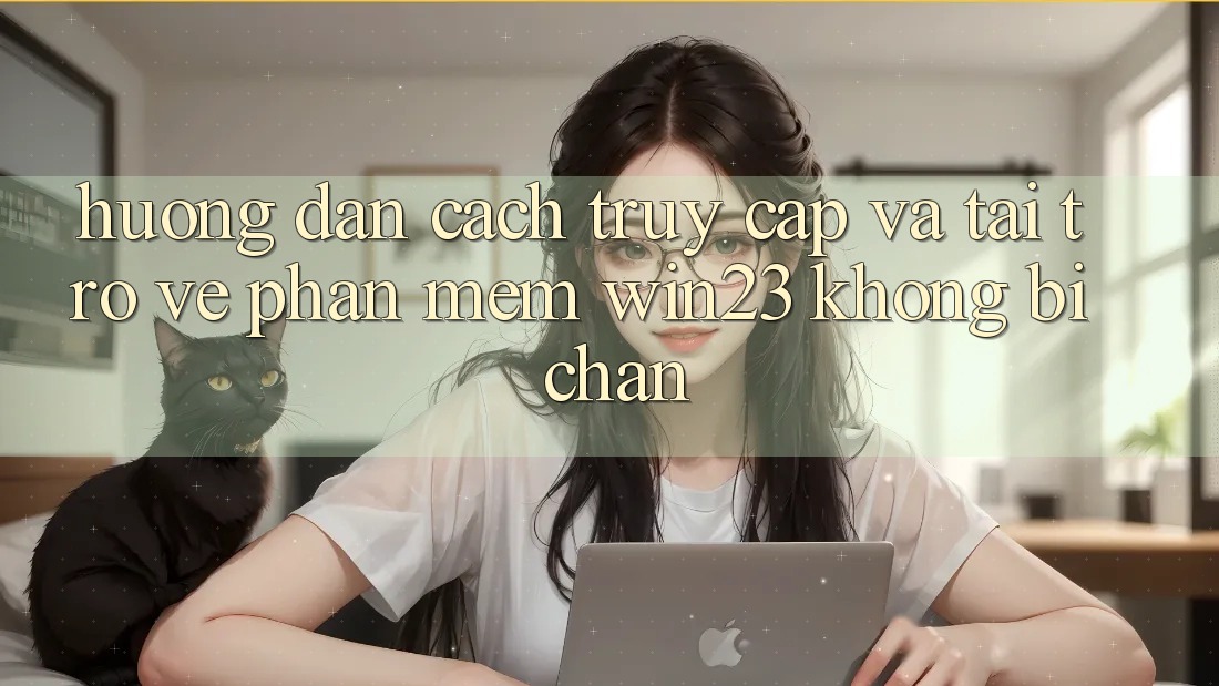 Hướng Dẫn Cách Truy Cập Và Tải trở về Phần mềm win23 Không Bị Chặn Hướng Dẫn Cách Truy Cập Và Tải trở về Phần mềm win23 Không Bị Chặn