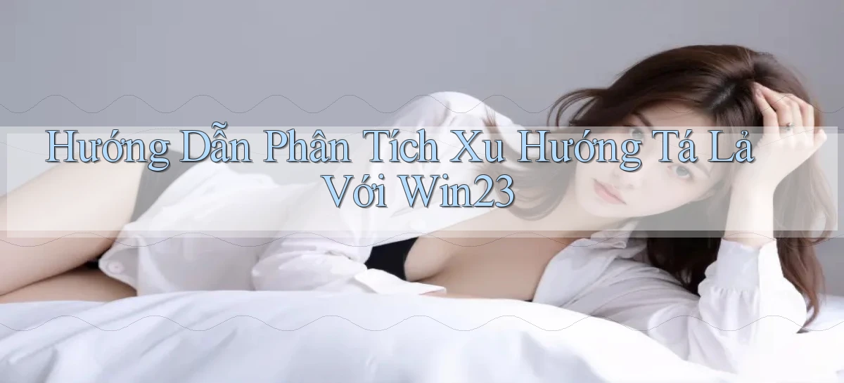 hướng dẫn phân tích xu hướng tá lả với win23