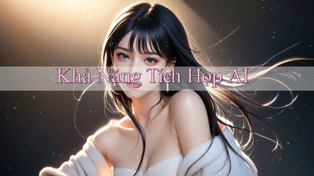 Khả Năng Tích Hợp AI Khả Năng Tích Hợp AI