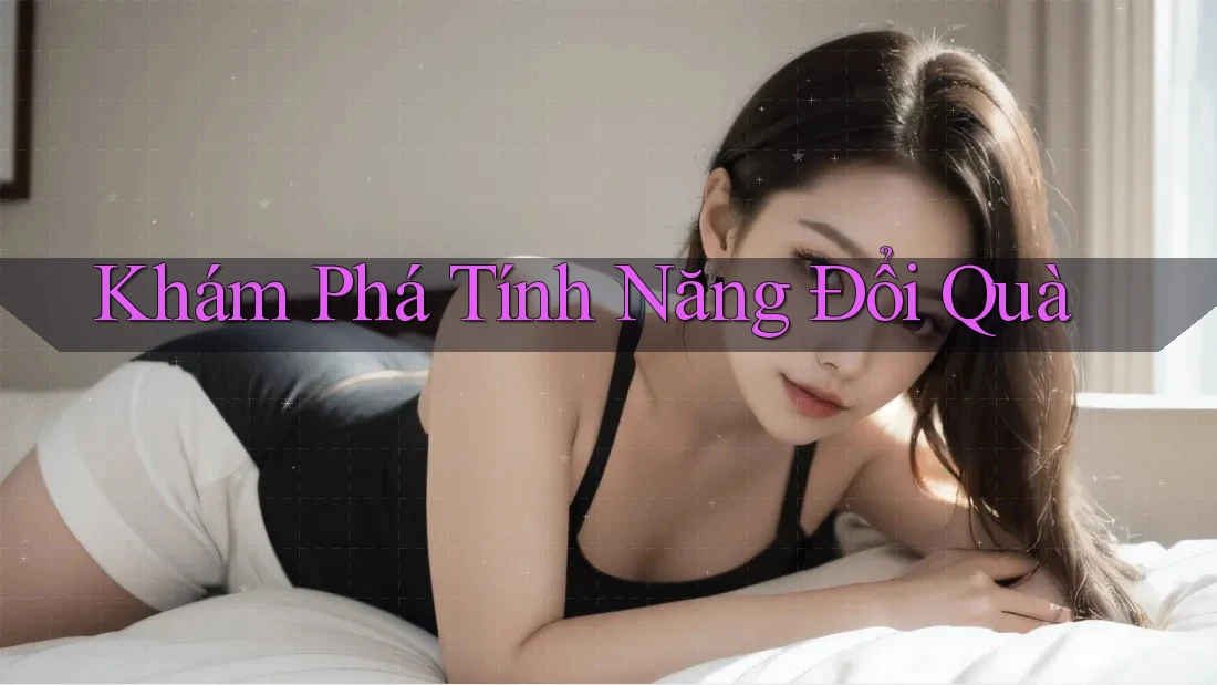 Khám Phá Tính Năng Đổi Quà