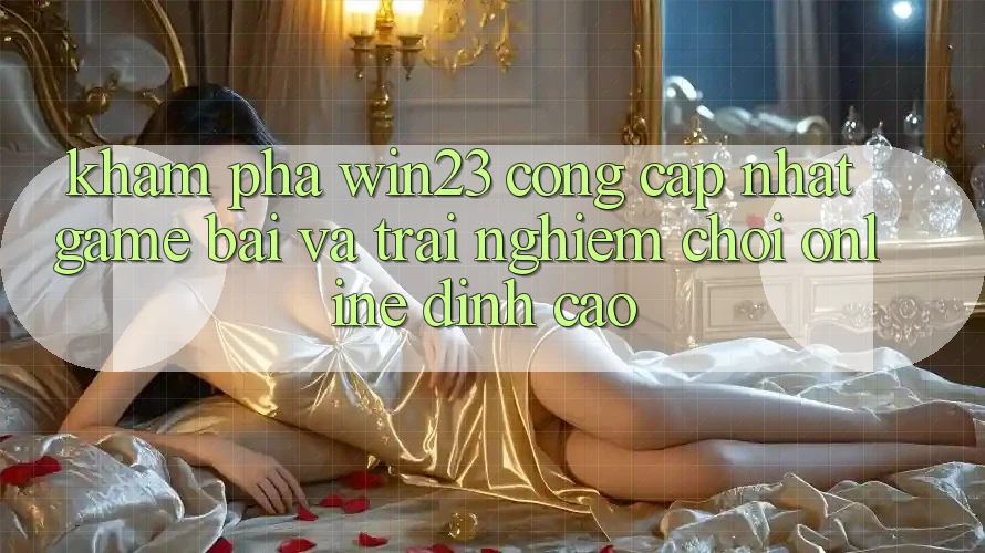 Khám Phá win23 - Cổng Cập Nhật Game Bài Và Trải Nghiệm Chơi Online Đỉnh Cao Khám Phá win23 - Cổng Cập Nhật Game Bài Và Trải Nghiệm Chơi Online Đỉnh Cao