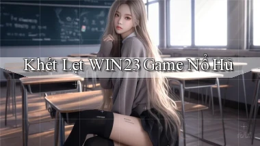 khét lẹt win23 game nổ hũ