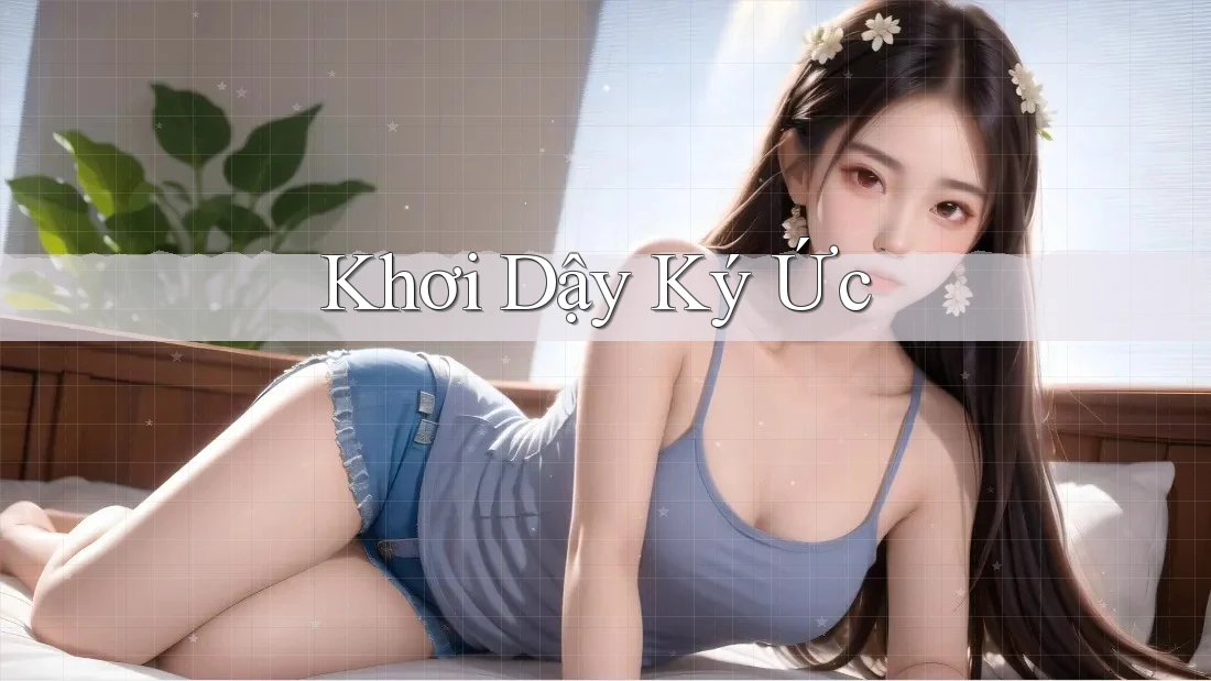 Khơi Dậy Ký Ức Khơi Dậy Ký Ức
