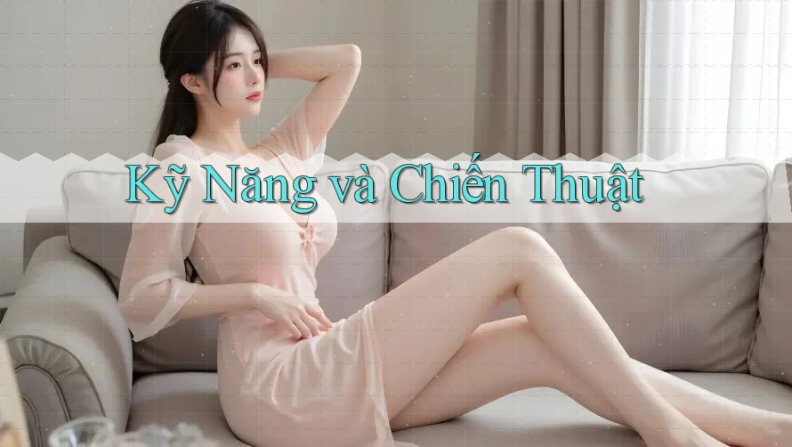 Kỹ năng và chiến thuật Kỹ năng và chiến thuật