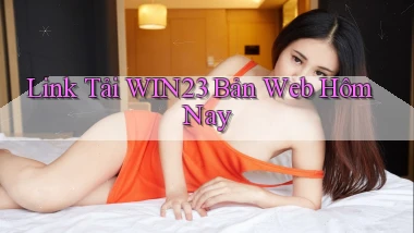 link tải win23 bản web hôm nay