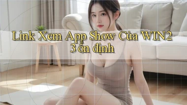 link xem app show của win23 ổn định