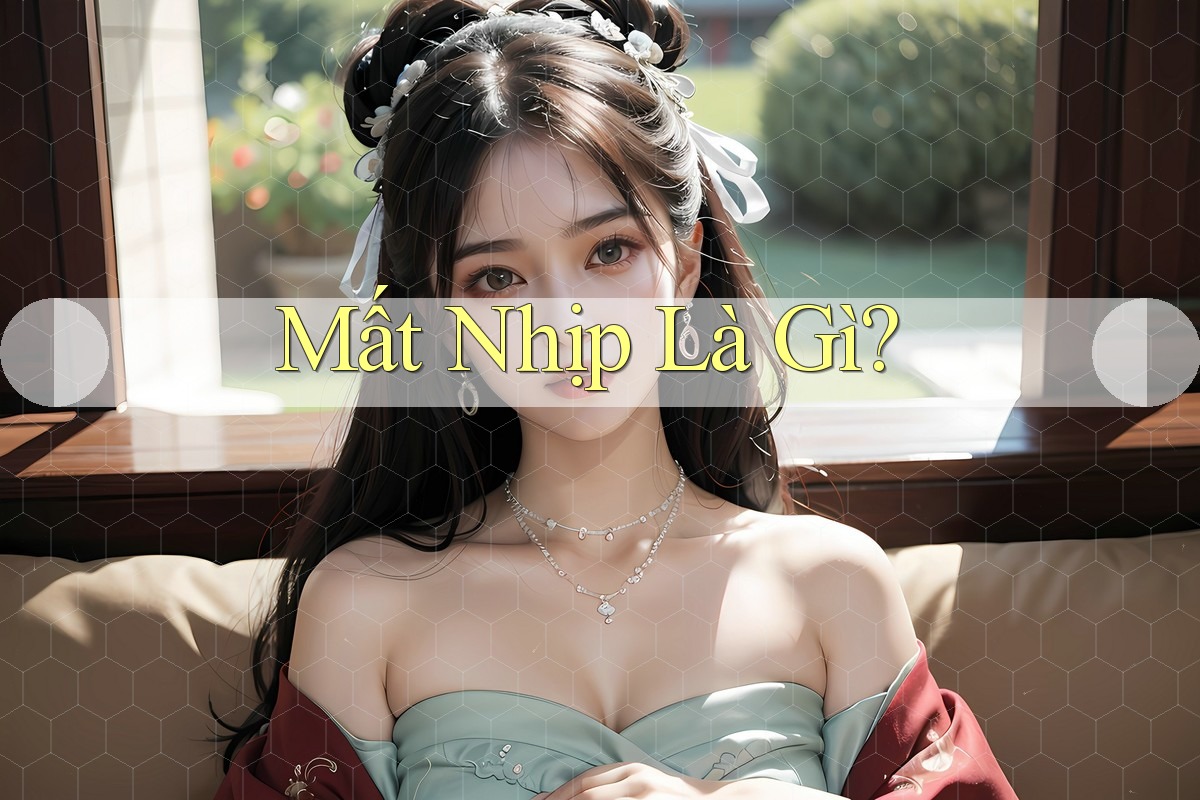 Mất Nhịp Là Gì? Mất Nhịp Là Gì?