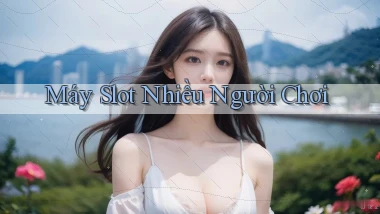 Máy slot Nhiều người chơi