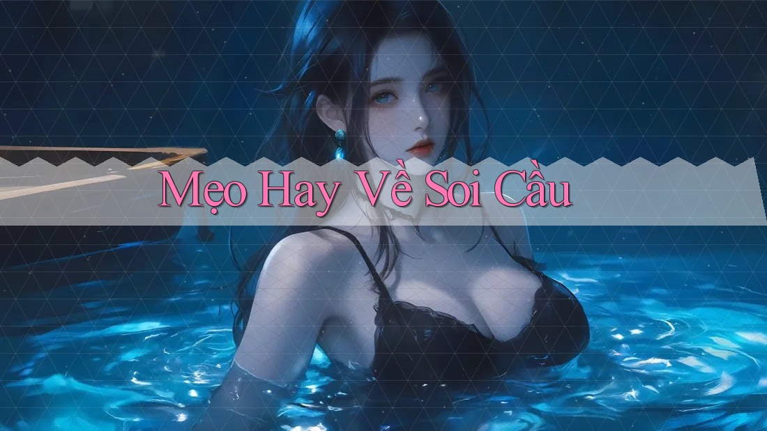 Mẹo Hay Về Soi Cầu Mẹo Hay Về Soi Cầu