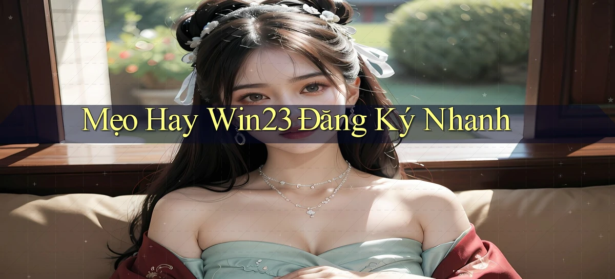 mẹo hay win23 đăng ký nhanh