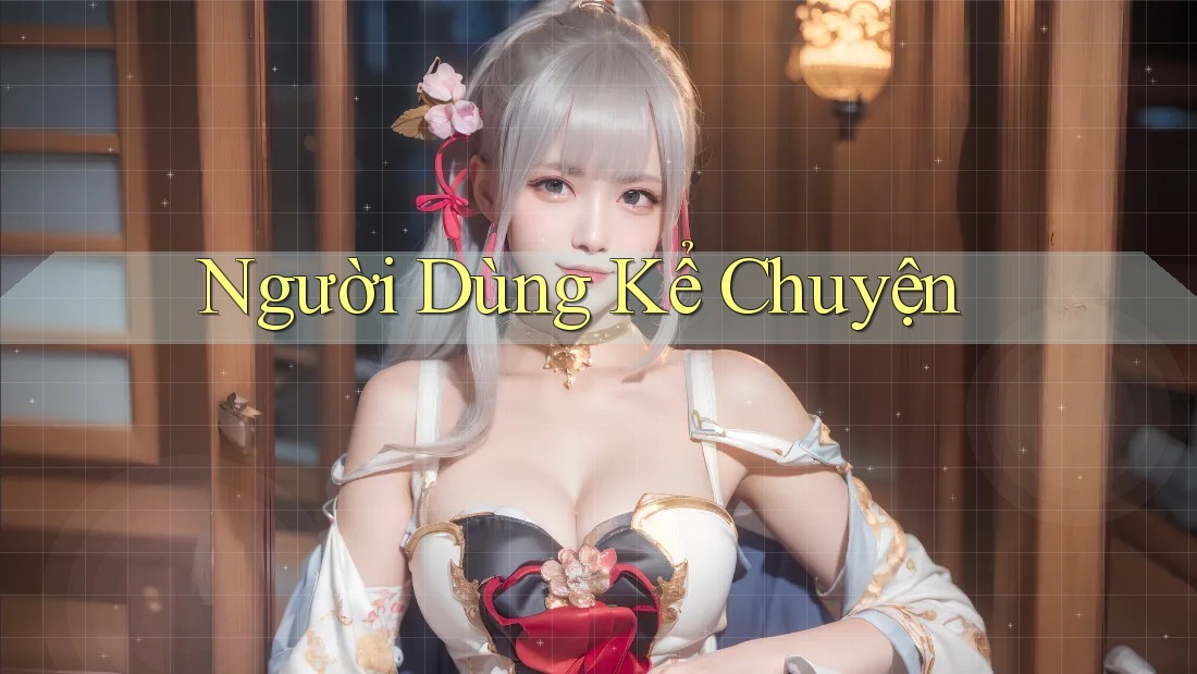 Người Dùng Kể Chuyện Người Dùng Kể Chuyện