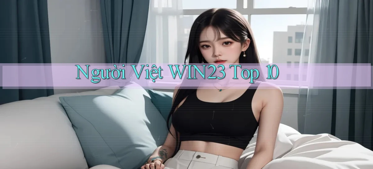 người việt win23 top 10