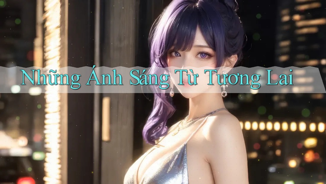Những Ánh Sáng Từ Tương Lai Những Ánh Sáng Từ Tương Lai