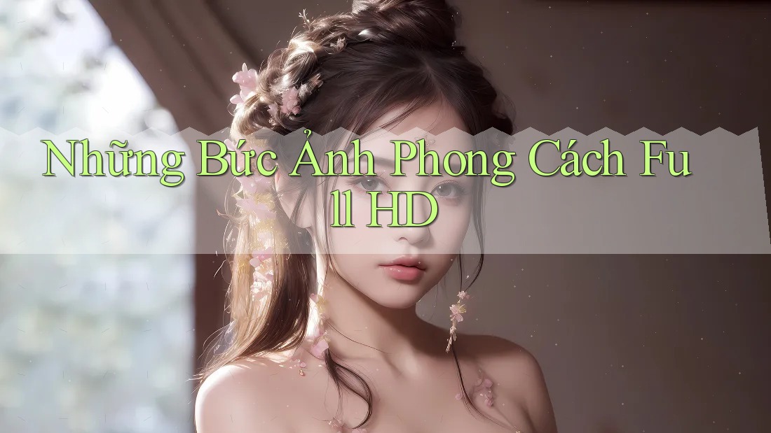 Những Bức Ảnh Phong Cách Full HD