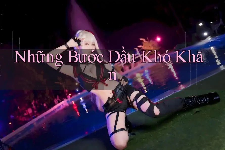 Những Bước Đầu Khó Khăn