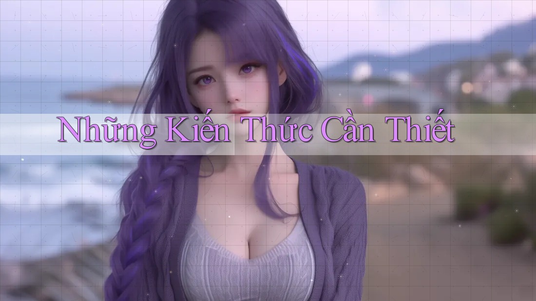 Những Kiến Thức Cần Thiết