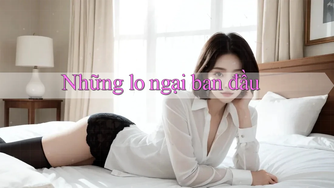 Những lo ngại ban đầu Những lo ngại ban đầu
