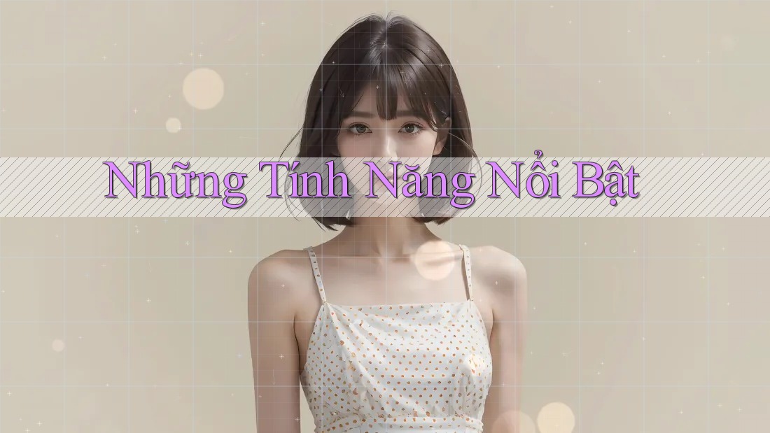 Những tính năng nổi bật